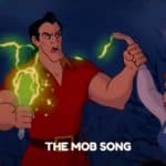 The Mob Song lyrics with Gaston from Beauty and the Beast